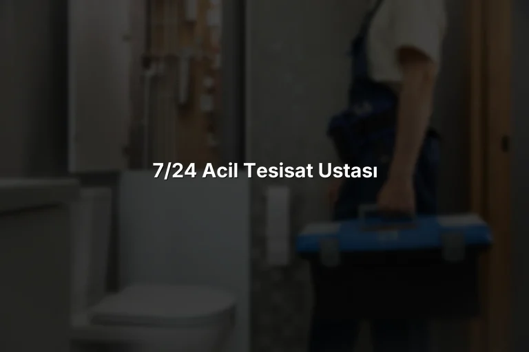 7/24 Acil Tesisat Ustası