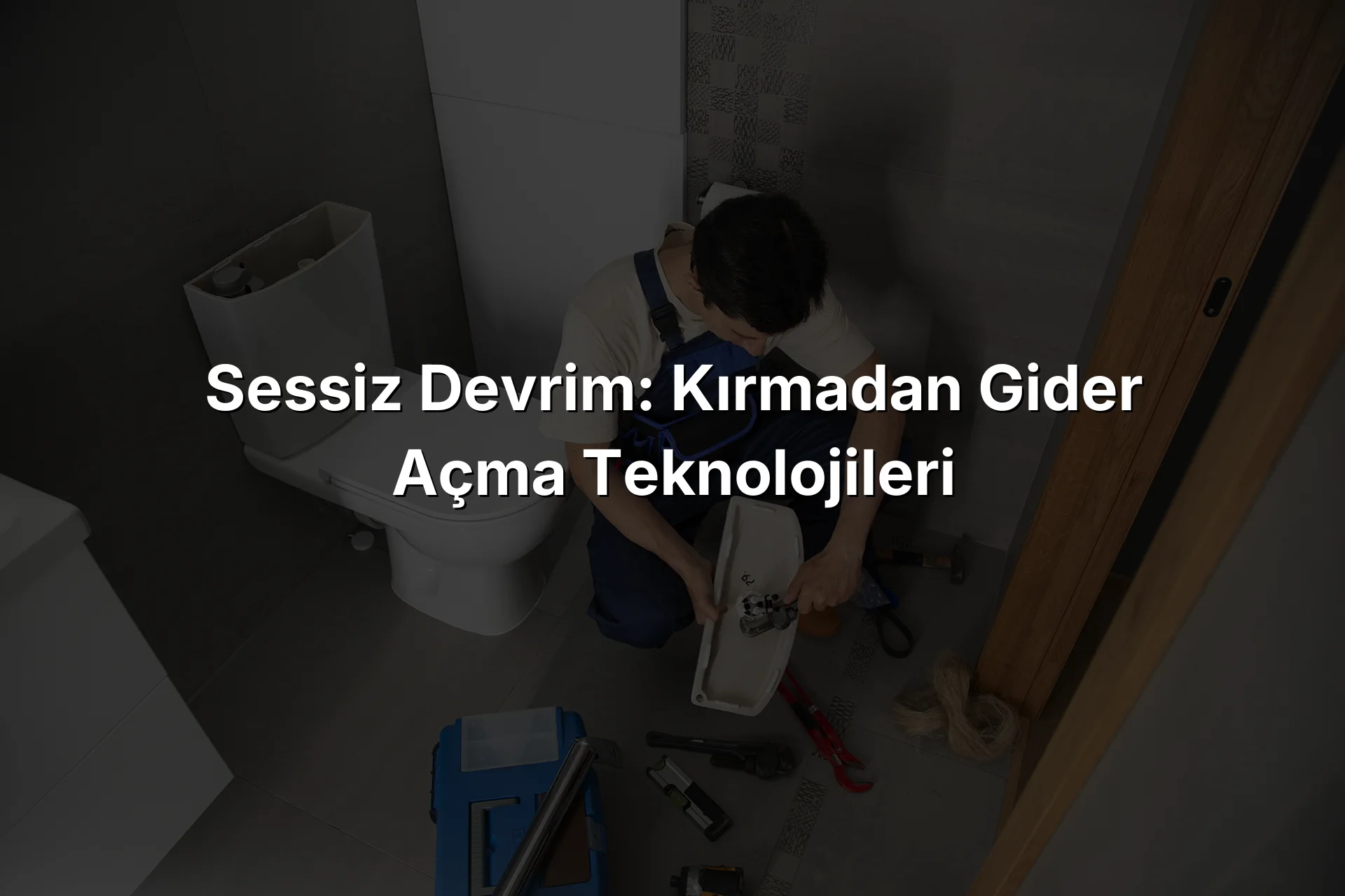 
Sessiz Devrim: Kırmadan Gider Açma Teknolojileri
