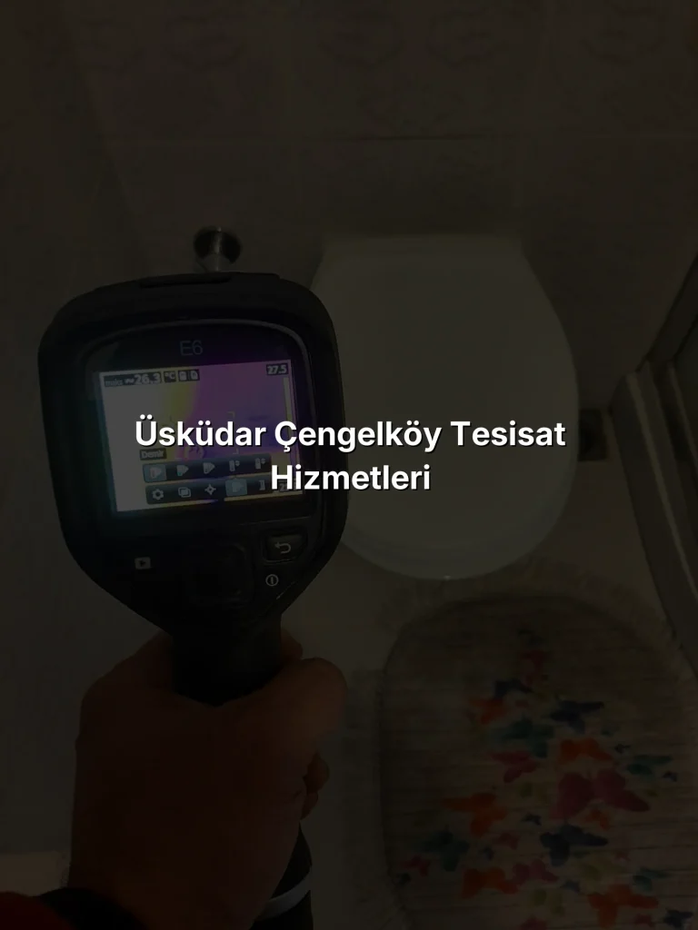 Üsküdar Çengelköy Tesisat Hizmetleri