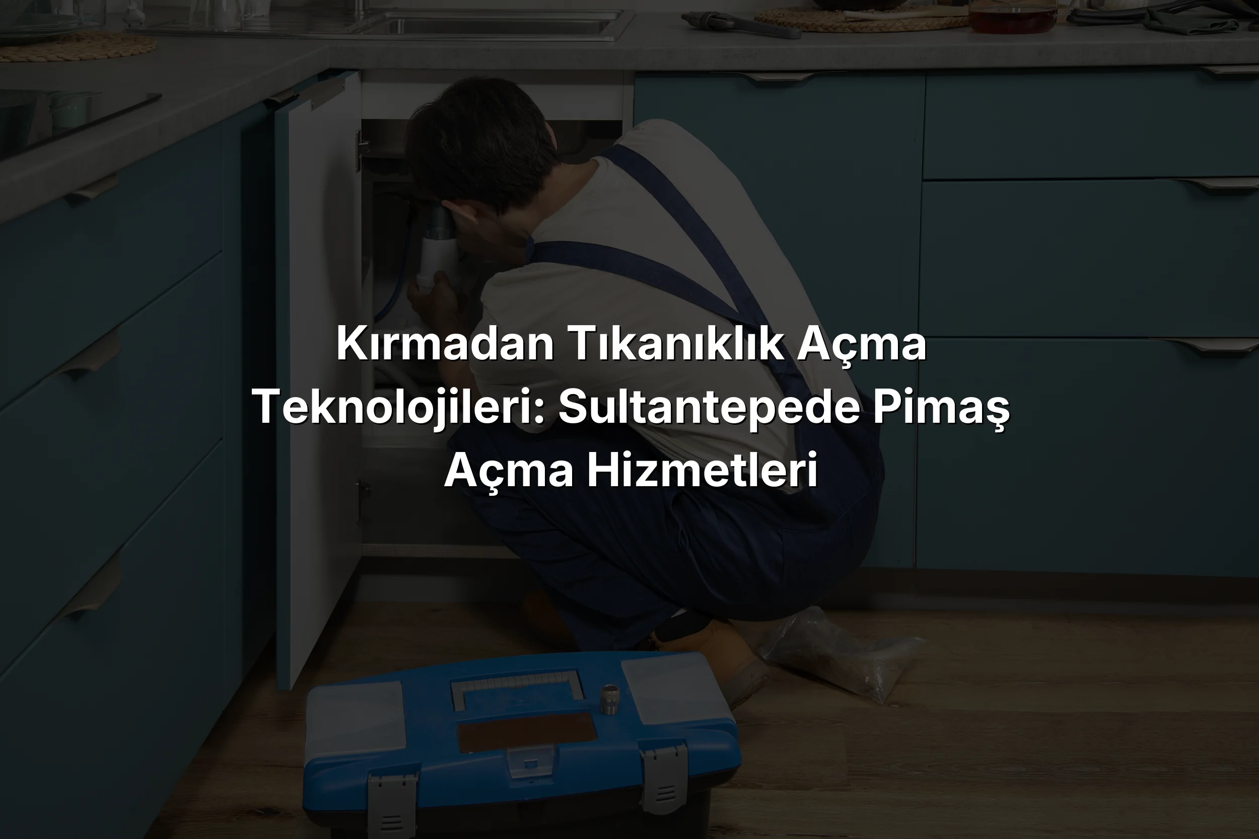 
Kırmadan Tıkanıklık Açma Teknolojileri: Sultantepede Pimaş Açma Hizmetleri
