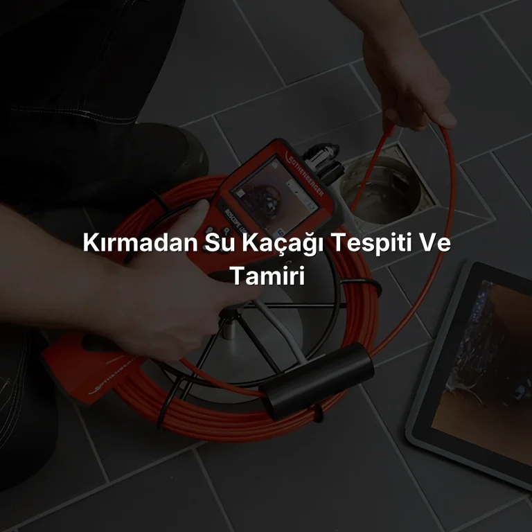 Kırmadan Su Kaçağı Tespiti ve Tamiri